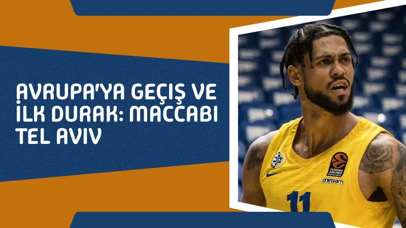 Avrupa'ya Geçiş ve İlk Durak: Maccabi Tel Aviv