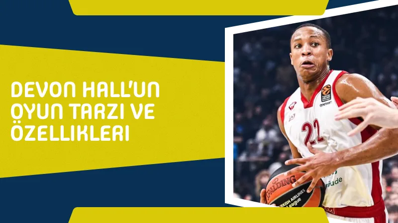 Devon Hall’un Oyun Tarzı ve Özellikleri