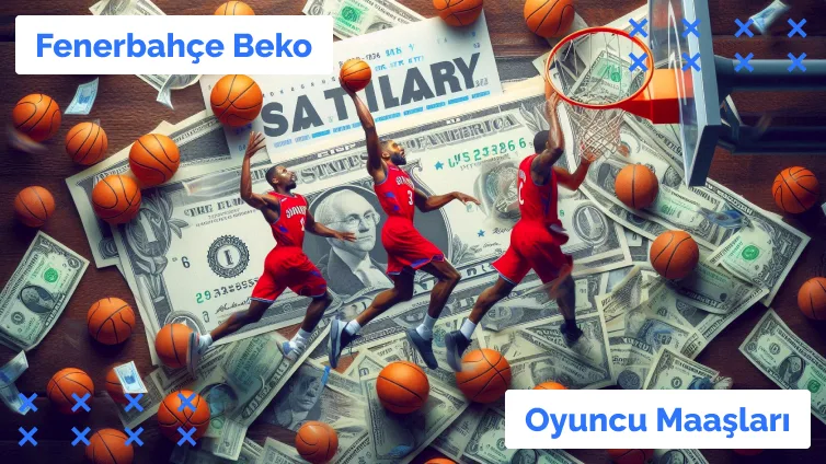 2023-24 Sezonu Fenerbahçe Beko Oyuncu Maaşları