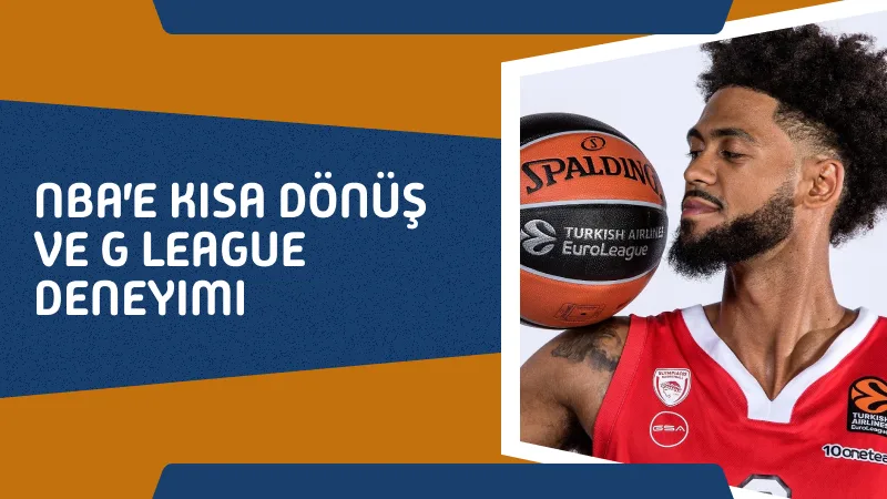 NBA'e Kısa Dönüş ve G League Deneyimi